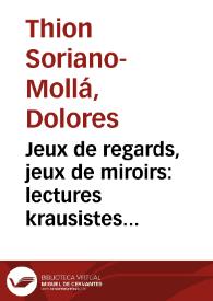 Jeux de regards, jeux de miroirs: lectures krausistes du réalisme et du naturalisme espagnols / Dolores Thion Soriano-Mollá | Biblioteca Virtual Miguel de Cervantes