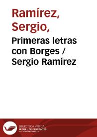 Primeras letras con Borges / Sergio Ramírez | Biblioteca Virtual Miguel de Cervantes