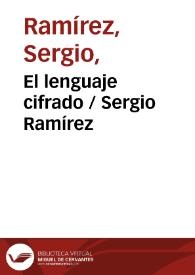 El lenguaje cifrado / Sergio Ramírez | Biblioteca Virtual Miguel de Cervantes
