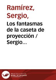 Los fantasmas de la caseta de proyección / Sergio Ramírez | Biblioteca Virtual Miguel de Cervantes