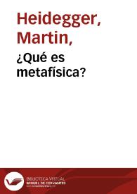 ¿Qué es metafísica? / Martin Heidegger | Biblioteca Virtual Miguel de Cervantes