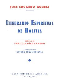 Itinerario espiritual de Bolivia / José Eduardo Guerra; prólogo de Enrique Díez Canedo; ilustraciones de Arturo Reque Meruvia | Biblioteca Virtual Miguel de Cervantes