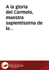 A la gloria del Carmelo, maestra sapientissima de la Iglesia ... a una muger ilustre, prodigiosa, y la mas sabia ... Santa Theresa de Jesus en reverentes cultos ... que tributa ... el dia 15 de Octubre de 1729 ... el muy Ilustre Colegio de Abogados de la Real Chancilleria ... siendo sus comissarios el doctor Don Joseph Ventura de Cordova y Barrientos... y Don Francisco Xavier Martinez Navaz... | Biblioteca Virtual Miguel de Cervantes