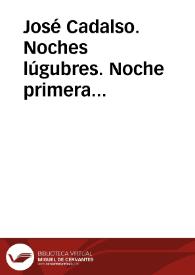 José Cadalso. Noches lúgubres. Noche primera [Fragmento] [Ficha de lectura guiada] | Biblioteca Virtual Miguel de Cervantes