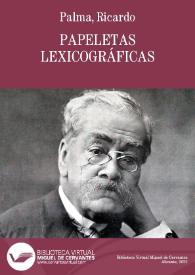 Papeletas lexicográficas / por Ricardo Palma | Biblioteca Virtual Miguel de Cervantes