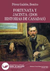 Fortunata y Jacinta : (dos historias de casadas) / por B. Pérez Galdós | Biblioteca Virtual Miguel de Cervantes