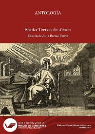 Antología / Santa Teresa de Jesús ; [selección, redacción de textos y composición de la publicación a cargo de Julia M.ª Bernal Ferriz] | Biblioteca Virtual Miguel de Cervantes