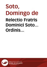 Relectio Fratris Dominici Soto... Ordinis Praedicatorum | Biblioteca Virtual Miguel de Cervantes