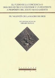 El fuero de la conciencia o Diálogo entre un confesor y un penitente a propósito del sexto mandamiento / Fr. Valentín de la Madre de Dios (Carmelita Descalzo) ; estudio preliminar de Gérard Dufour | Biblioteca Virtual Miguel de Cervantes