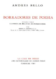 Borradores de poesía / Andrés Bello; prólogo sobre la poesía de Bello en sus borradores por Pedro P. Barnola | Biblioteca Virtual Miguel de Cervantes