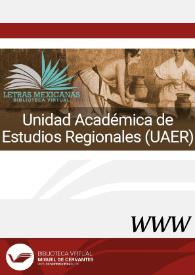 Unidad Académica de Estudios Regionales (UAER) | Biblioteca Virtual Miguel de Cervantes