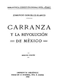 Carranza y la revolución de México / Edmundo González-Blanco | Biblioteca Virtual Miguel de Cervantes