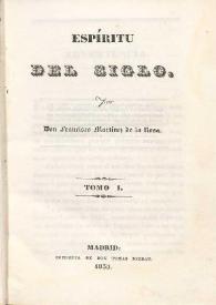 Espíritu del siglo. Tomo I / por Francisco Martínez de la Rosa | Biblioteca Virtual Miguel de Cervantes