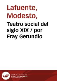 Teatro social del siglo XIX: Tomo I / por Fray Gerundio | Biblioteca Virtual Miguel de Cervantes
