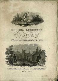 Noches lúgubres / por el coronel D. José Cadalso | Biblioteca Virtual Miguel de Cervantes