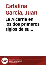 La Alcarria en los dos primeros siglos de su reconquista :  discursos leídos ante la Real Academia de la Historia en la recepción publica del sr. Juan Catalina García en 27 de mayo de 1894 / y contestación de Juan de Dios de la Rada. | Biblioteca Virtual Miguel de Cervantes