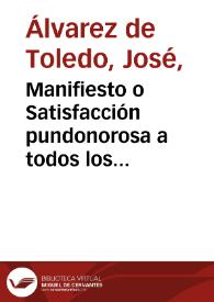 Manifiesto o Satisfacción pundonorosa a todos los buenos españoles europeos y a todos los pueblos de la América / por un Diputado de las Cortes reunidas en Cádiz | Biblioteca Virtual Miguel de Cervantes