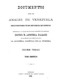 Documentos para los Anales de Venezuela desde el movimiento separatista de la Union Colombiana hasta nuestros dias. Tomo 2 / coordinadas y publicados por la Academia Nacional de la Historia | Biblioteca Virtual Miguel de Cervantes