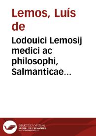 Lodouici Lemosij medici ac philosophi, Salmanticae Philosophiae publicè professoris, Paradoxorum dialecticorum libri duo | Biblioteca Virtual Miguel de Cervantes