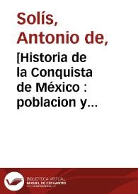 [Historia de la Conquista de México : poblacion y progresos de la América sestentional, conocida por el nombre de Nueva España] / [escrivióla Don Antonio de Solis ...] | Biblioteca Virtual Miguel de Cervantes