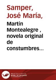 Martín Montealegre , novela original de constumbres hispano-americana | Biblioteca Virtual Miguel de Cervantes
