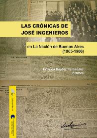 Las crónicas de José Ingenieros en "La Nación" de Buenos Aires (1905-1906) / editora Cristina Beatriz Fernández | Biblioteca Virtual Miguel de Cervantes