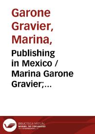 Publishing in Mexico / Marina Garone Gravier; traducción de Christopher L. Anderson | Biblioteca Virtual Miguel de Cervantes