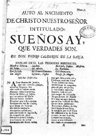 Auto al nacimiento de Christo Nuestro Señor intitulado : Sueños ay que verdades son / De don Pedro Calderon de la Barca | Biblioteca Virtual Miguel de Cervantes