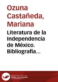 Literatura de la Independencia de México. Bibliografía / Mariana Ozuna Castañeda | Biblioteca Virtual Miguel de Cervantes