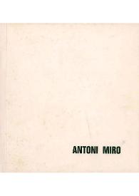 ANTONI MIRÓ / Antoni Miró ; Ernest Contreras, José De Castro Arines, Vicente Aguilera Cerni, José Mª Moreno Galván, José Corredor Matheos | Biblioteca Virtual Miguel de Cervantes