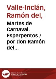 Martes de Carnaval. Esperpentos / por don Ramón del Valle-Inclán | Biblioteca Virtual Miguel de Cervantes