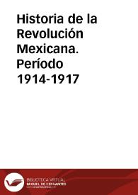 Historia de la Revolución Mexicana. Período 1914-1917  | Biblioteca Virtual Miguel de Cervantes