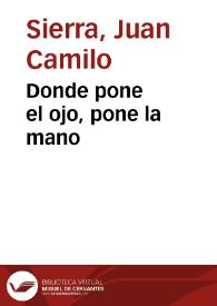 Donde pone el ojo, pone la mano | Biblioteca Virtual Miguel de Cervantes