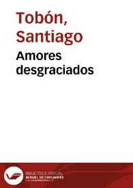 Amores desgraciados | Biblioteca Virtual Miguel de Cervantes