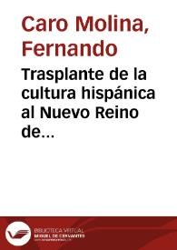 Trasplante de la cultura hispánica al Nuevo Reino de Granada ; influencia de española | Biblioteca Virtual Miguel de Cervantes