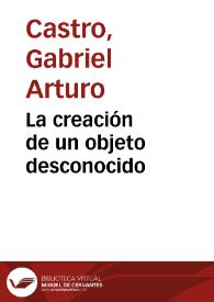 La creación de un objeto desconocido | Biblioteca Virtual Miguel de Cervantes