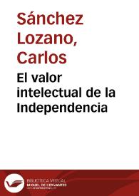 El valor intelectual de la Independencia | Biblioteca Virtual Miguel de Cervantes