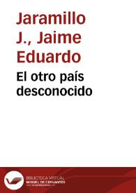 El otro país desconocido | Biblioteca Virtual Miguel de Cervantes
