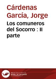 Los comuneros del Socorro : II parte | Biblioteca Virtual Miguel de Cervantes