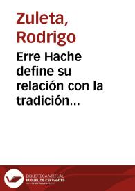 Erre Hache define su relación con la tradición literaria nacional | Biblioteca Virtual Miguel de Cervantes