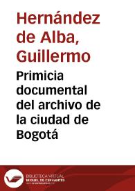 Primicia documental del archivo de la ciudad de Bogotá | Biblioteca Virtual Miguel de Cervantes