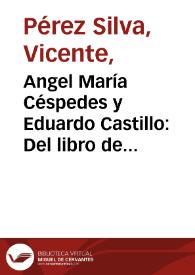 Angel María Céspedes y Eduardo Castillo: Del libro de las polémicas | Biblioteca Virtual Miguel de Cervantes