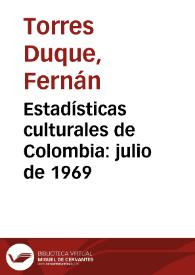 Estadísticas culturales de Colombia: julio de 1969 | Biblioteca Virtual Miguel de Cervantes