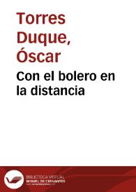 Con el bolero en la distancia | Biblioteca Virtual Miguel de Cervantes