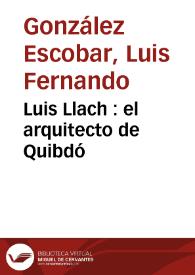 Luis Llach : el arquitecto de Quibdó | Biblioteca Virtual Miguel de Cervantes