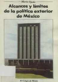 Alcances y límites de la política exterior de México / Mario Ojeda | Biblioteca Virtual Miguel de Cervantes