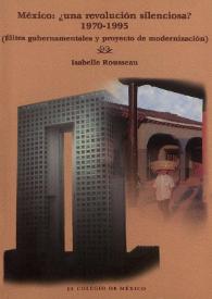México : ¿una revolución silenciosa? : élites gubernamentales y proyecto de modernización, (1970-1995) / Isabelle  Rousseau | Biblioteca Virtual Miguel de Cervantes