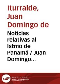 Noticias relativas al Istmo de Panamá  / Juan Domingo de Iturralde | Biblioteca Virtual Miguel de Cervantes