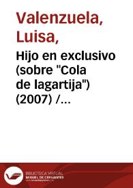 Hijo en exclusivo (sobre "Cola de lagartija") (2007) / Luisa Valenzuela | Biblioteca Virtual Miguel de Cervantes