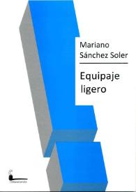 Equipaje ligero : (artículos y ensayos)  / Mariano Sánchez Soler | Biblioteca Virtual Miguel de Cervantes